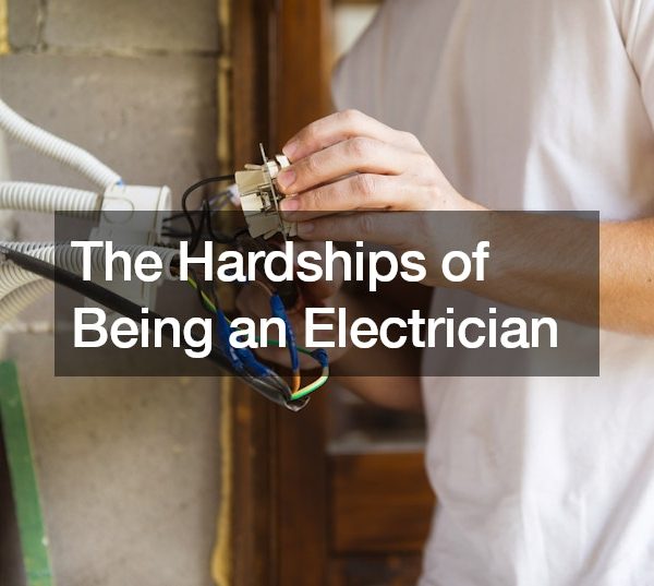 The Hardships of Being an Electrician