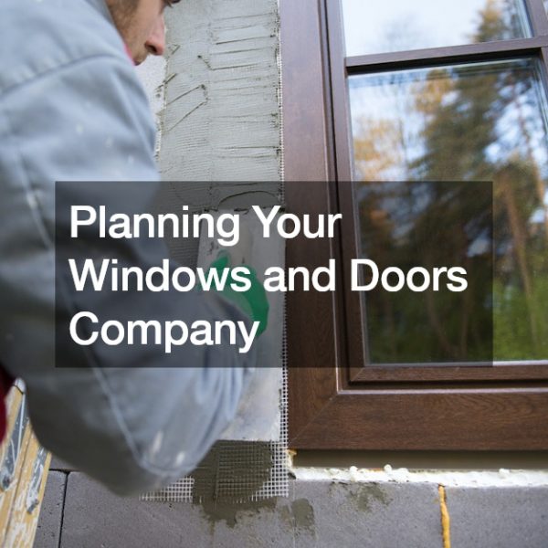Planning Your Windows and Doors Company