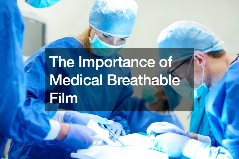 The Importance of Medical Breathable Film