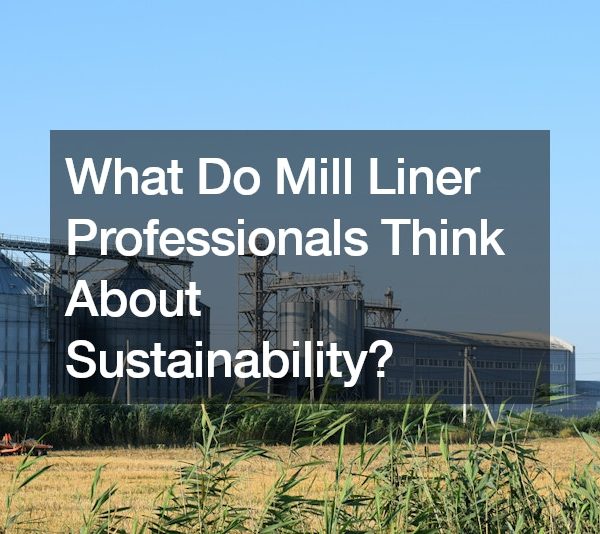 What Do Mill Liner Professionals Think About Sustainability?