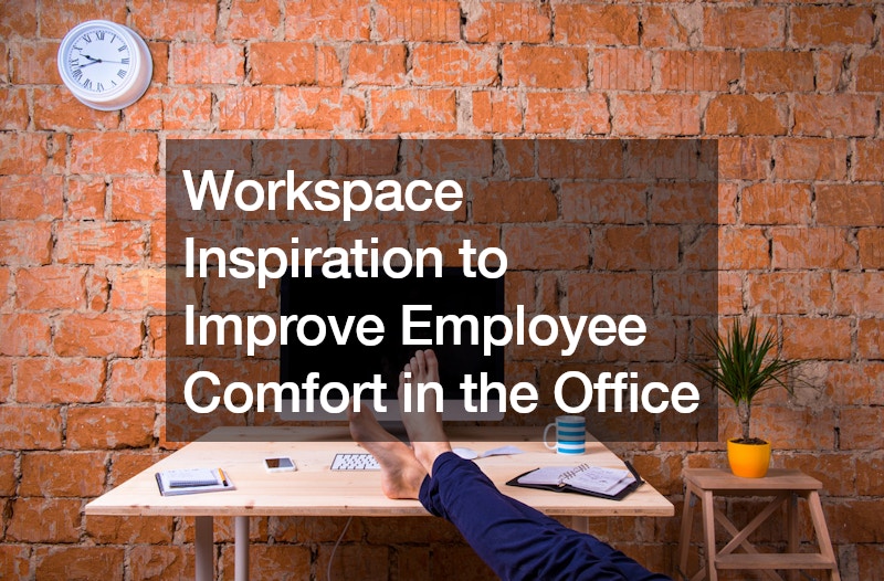 Workspace Inspiration to Improve Employee Comfort in the Office