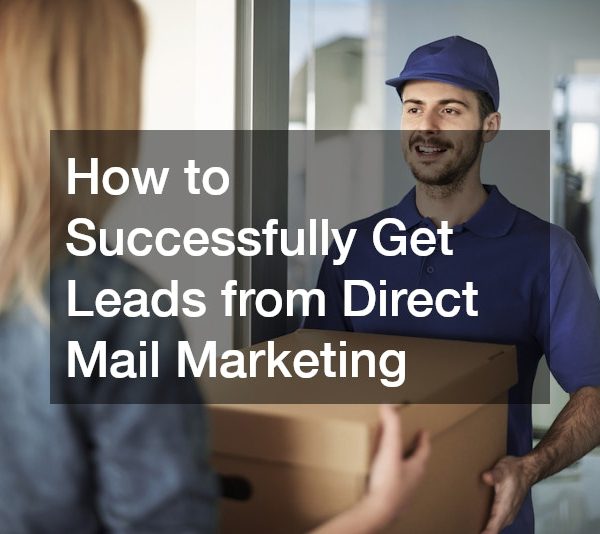 How to Successfully Get Leads from Direct Mail Marketing