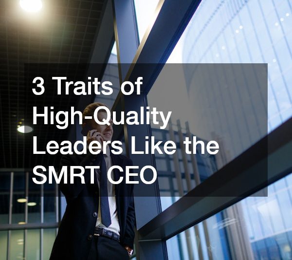 3 Traits of High-Quality Leaders Like the SMRT CEO