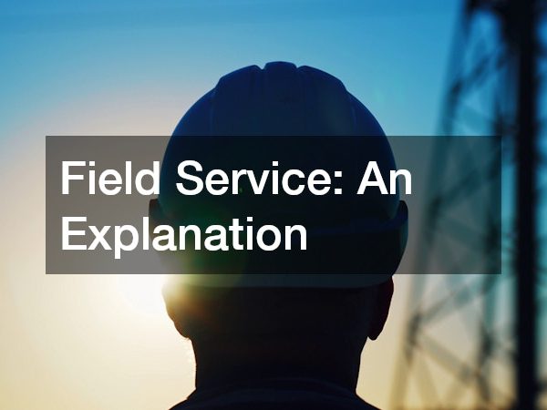 Field Service: An Explanation