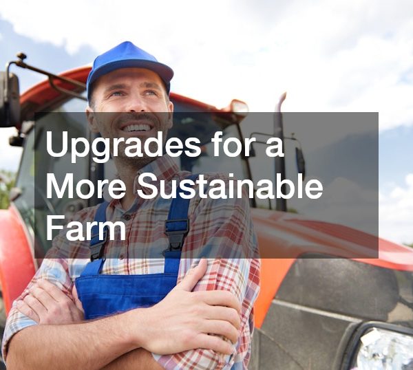 Upgrades for a More Sustainable Farm