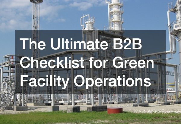 The Ultimate B2B Checklist for Green Facility Operations