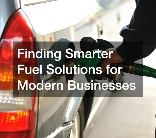 Finding Smarter Fuel Solutions for Modern Businesses